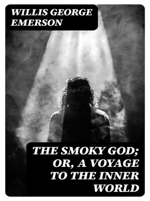 cover image of The Smoky God; Or, a Voyage to the Inner World
